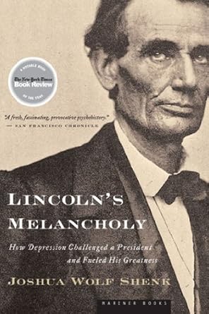 An Insightful Exploration of Resilience: Lincoln’s Melancholy: How Depression Challenged a President and Fueled His Greatness