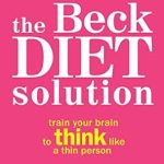 Transform Your Mindset: A Comprehensive Review of The Beck Diet Solution: Train Your Brain to Think Like a Thin Person (eBook Original)