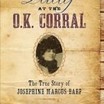 Unveiling the Untold Story: Lady at the O.K. Corral: The True Story of Josephine Marcus Earp