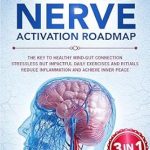 Unlock Your Wellness Potential: A Comprehensive Review of The Vagus Nerve Activation Roadmap: 3-in-1 Solution | The Key to Healthy Mind-Gut Connection | Stressless but Impactful Daily Exercises and Rituals | Reduce Inflammation and Achieve Inner Peace