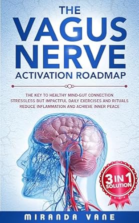 Unlock Your Wellness Potential: A Comprehensive Review of The Vagus Nerve Activation Roadmap: 3-in-1 Solution | The Key to Healthy Mind-Gut Connection | Stressless but Impactful Daily Exercises and Rituals | Reduce Inflammation and Achieve Inner Peace
