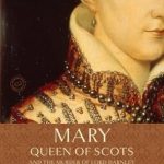 An Intriguing Historical Tale: Mary, Queen of Scots, and the Murder of Lord Darnley – A Must-Read for History Buffs!