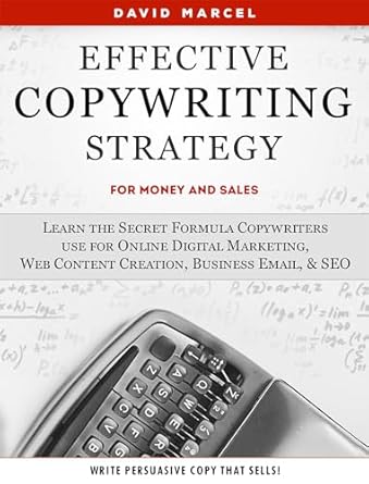 Transform Your Business: A Must-Read Review of ‘Effective Copywriting Strategy-for Money & Sales: Learn the Secret Formula Copywriters Use for Online Digital Marketing, Web Content Creation, Business Email, & SEO’