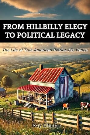 An Inspiring Journey of Resilience: From Hillbilly Elegy to Political Legacy – The Life of True American Patriot J.D. Vance