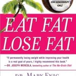 Transform Your Health: A Comprehensive Review of ‘Eat Fat, Lose Fat: The Healthy Alternative to Trans Fats’