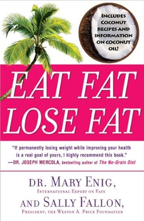 Transform Your Health: A Comprehensive Review of ‘Eat Fat, Lose Fat: The Healthy Alternative to Trans Fats’