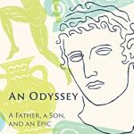 Discover the Heartfelt Journey in ‘An Odyssey: A Father, a Son, and an Epic’ – A Must-Read Review!