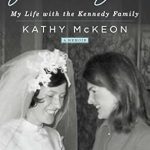 An Intimate Journey Through History: A Review of Jackie’s Girl: My Life with the Kennedy Family