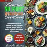 Discover the Secrets to Effortless Weight Loss: Ultimate No Point Weight Loss Cookbook – The Complete Effortless and Wholesome 365 Days of Delicious, Easy, and Authentic Stress-Free Recipes. Includes 28-Day Meal Plan and Workout Plan!
