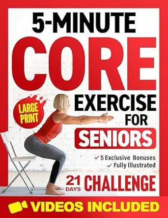 Transform Your Health: A Comprehensive Review of 5-Minute Core Exercises for Seniors: Easy and Effective Workouts to Relieve Back Pain, Enhance Balance, and Posture Without Getting Down on the Floor (Workout Books Over 60)