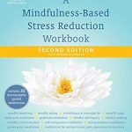 Transform Your Life with This Essential Guide: A Mindfulness-Based Stress Reduction Workbook (New Harbinger Self-Help Workbook) Review Transform Your Life with This Essential Guide: A Mindfulness-Based Stress Reduction Workbook (New Harbinger Self-Help Workbook) Review