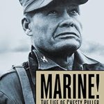 An Inspiring Tale of Bravery: Marine!: The Life of Chesty Puller – A Must-Read for History Buffs and Military Enthusiasts An Inspiring Tale of Bravery: Marine!: The Life of Chesty Puller – A Must-Read for History Buffs and Military Enthusiasts