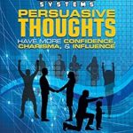 Transform Your Mind: A Comprehensive Review of Silva Ultramind Systems Persuasive Thoughts – Boost Your Confidence, Charisma, & Influence!