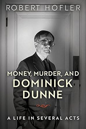 Unraveling Intrigue: A Captivating Review of ‘Money, Murder, and Dominick Dunne: A Life in Several Acts’