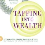 Unlock Your Financial Potential: A Comprehensive Review of Tapping Into Wealth: How Emotional Freedom Techniques (EFT) Can Help You Clear the Path to Making More Money Unlock Your Financial Potential: A Comprehensive Review of Tapping Into Wealth: How Emotional Freedom Techniques (EFT) Can Help You Clear the Path to Making More Money