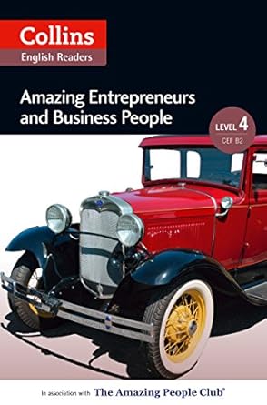 Discover the Inspiring Stories of Success: A Review of Amazing Entrepreneurs and Business People: B2 (Collins Amazing People ELT Readers)