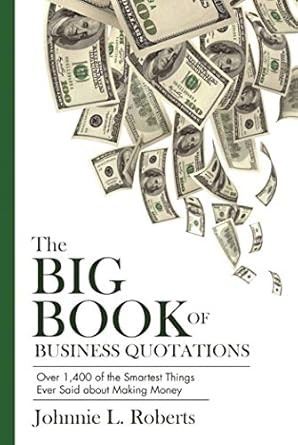 Unlock Success with Insights: A Review of The Big Book of Business Quotations: Over 1,400 of the Smartest Things Ever Said about Making Money from Amazon