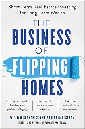 Transform Your Financial Future: A Comprehensive Review of ‘The Business of Flipping Homes: Short-Term Real Estate Investing for Long-Term Wealth’