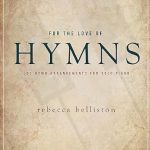 Discover the Beauty of Worship with ‘For the Love of Hymns: LDS Hymn Arrangements for Solo Piano’ – A Must-Have Collection for Piano Enthusiasts!