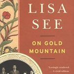 An Inspiring Journey Through Generations: On Gold Mountain: The One-Hundred-Year Odyssey of My Chinese-American Family An Inspiring Journey Through Generations: On Gold Mountain: The One-Hundred-Year Odyssey of My Chinese-American Family