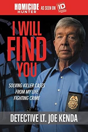 Uncovering Secrets: A Gripping Review of ‘I Will Find You: Solving Killer Cases from My Life Fighting Crime (Homicide Hunter)’