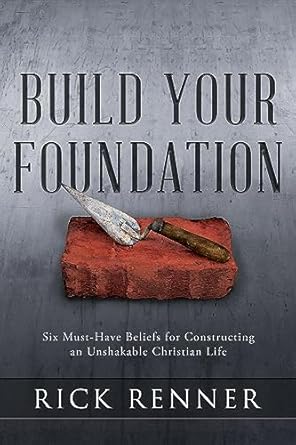 Transform Your Faith Journey: A Comprehensive Review of ‘Build Your Foundation: Six Must-Have Beliefs for Constructing an Unshakable Christian Life’