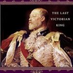 An In-Depth Review of Edward VII: The Last Victorian King – Discover the Legacy of Britain’s Final Victorian Monarch!