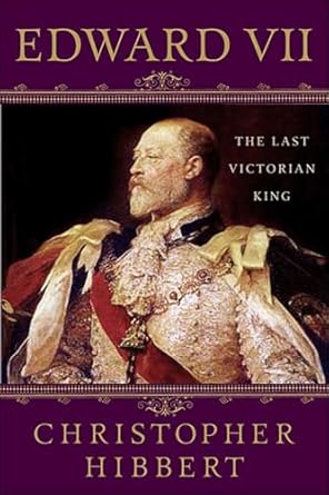 An In-Depth Review of Edward VII: The Last Victorian King – Discover the Legacy of Britain’s Final Victorian Monarch!