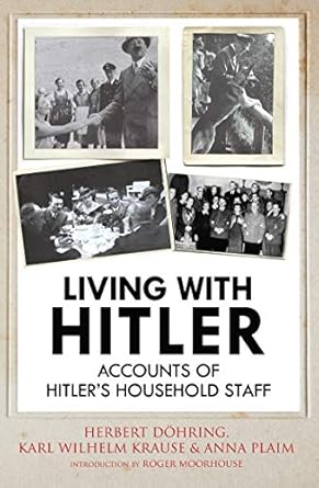 Uncover the Untold Stories of History: A Review of Living with Hitler: Accounts of Hitler’s Household Staff