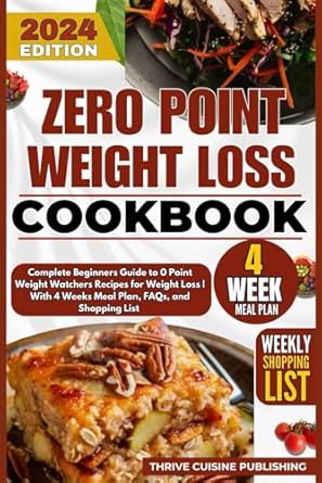 Discover the Secrets to Effortless Weight Loss: A Review of the Zero Point Weight Loss Cookbook: Complete Beginners Guide to 0 Point Weight Watchers Recipes for Weight Loss | With 4 Weeks Meal Plan, FAQs, and Shopping List
