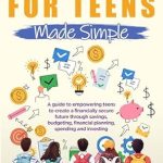 Discover the Ultimate Guide to Financial Freedom: Essential Money Skills For Teens Made Simple – How Teens Can Master Money Management and Build Wealth Stress-Free (What They Didn’t Teach You In School)