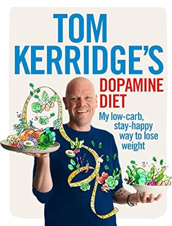 Unlock the Secrets to Joyful Weight Loss: A Review of Tom Kerridge’s Dopamine Diet: My Low-Carb, Stay-Happy Way to Lose Weight