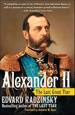 Discover the Legacy of a Revolutionary Leader: A Review of *Alexander II: The Last Great Tsar*