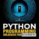 Unlock Your Coding Potential: A Comprehensive Review of ‘Python Programming Unlocked for Beginners: Ultimate Guide to Learn Python Basics – Python Coding Fundamentals and Step-by-Step Techniques for Absolute Beginners … Basics to Real-World Applications (Book 1)’” Unlock Your Coding Potential: A Comprehensive Review of ‘Python Programming Unlocked for Beginners: Ultimate Guide to Learn Python Basics – Python Coding Fundamentals and Step-by-Step Techniques for Absolute Beginners … Basics to Real-World Applications (Book 1)’”