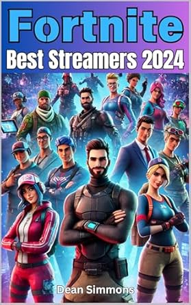 Discover the Secrets of Success with Our In-Depth Review of Fortnite: Best Streamers 2024 – The Ultimate Gaming Guide (Fortnite Gaming Guides)