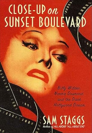 Unveiling the Glamour and Grit: A Must-Read Review of Close-up on Sunset Boulevard: Billy Wilder, Norma Desmond, and the Dark Hollywood Dream