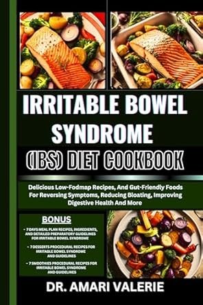 Transform Your Gut Health: A Review of the IRRITABLE BOWEL SYNDROME (IBS) DIET COOKBOOK – Delicious Low-Fodmap Recipes, And Gut-Friendly Foods For Reversing Symptoms, Reducing Bloating, Improving Digestive Health And More!
