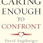 Transform Your Relationships Today: A Comprehensive Review of ‘Caring Enough to Confront: How to Understand and Express Your Deepest Feelings Toward Others’ Transform Your Relationships Today: A Comprehensive Review of ‘Caring Enough to Confront: How to Understand and Express Your Deepest Feelings Toward Others’
