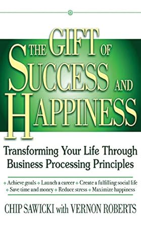 Discover the Secrets to Achieving Your Goals: A Review of The Gift of Success and Happiness: Transforming Your Life Through Business Process Principles