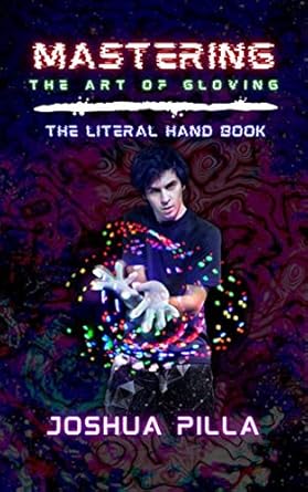 Unlock Your Potential with This Comprehensive Review of MASTERING THE ART OF GLOVING: The Literal Hand Book