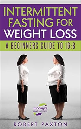 Discover the Secrets to Effective Weight Loss: A Review of ‘INTERMITTENT FASTING FOR WEIGHT LOSS: A BEGINNERS GUIDE TO 16:8: Keto Dieting 101 For Women & Men Fat Burning, Belly Fat, Maintenance (Intermittent Fasting For Beginners Book 1)’