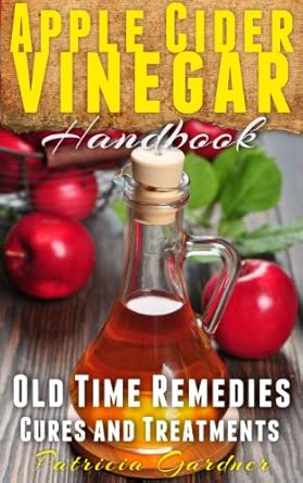 Unlocking Wellness: A Comprehensive Review of the Apple Cider Vinegar Handbook: Old Time Health Remedies, Natural Cures, Simple Recipes, Detox and Dieting Benefits Using Apple Cider Vinegar