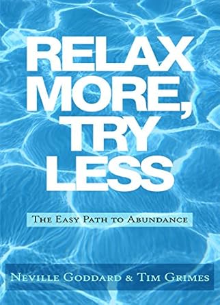 Discover the Secrets to Stress-Free Living: A Review of ‘Relax More, Try Less: The Easy Path to Abundance (Relax with Neville)’