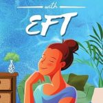 Transform Your Life: A Comprehensive Review of ‘Discover Your Healing Power with EFT’