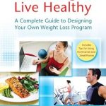 Transform Your Life: A Comprehensive Review of ‘Lose Weight, Live Healthy: A Complete Guide to Designing Your Own Weight Loss Program’