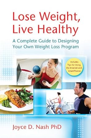 Transform Your Life: A Comprehensive Review of ‘Lose Weight, Live Healthy: A Complete Guide to Designing Your Own Weight Loss Program’
