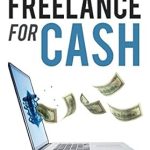 Must-Read Review: Freelance For Cash: Successfully Make Money Online by Freelancing, Affiliate Marketing, and eBay!