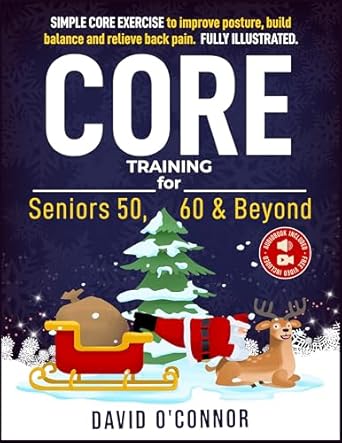 Unlock Your Strength: A Comprehensive Review of ‘Core Training For Seniors 50, 60 and Beyond: Essential Exercises to Improve Core Strength, Posture, Balance and Relieve Back Pain’