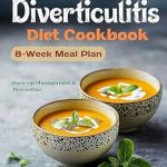 Discover Delicious Digestive Health: A Review of The Complete Diverticulitis Diet Cookbook – 100+ Gut-Friendly Recipes & 8-Week Meal Plan for Digestive Wellness