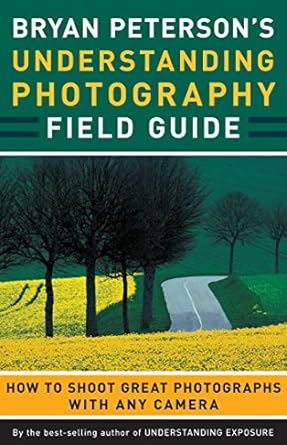 Unlock Your Photography Potential: A Comprehensive Review of Bryan Peterson’s Understanding Photography Field Guide
